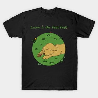 Lawn is the best bed T-Shirt